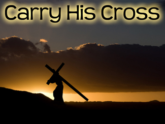 Carry His Cross